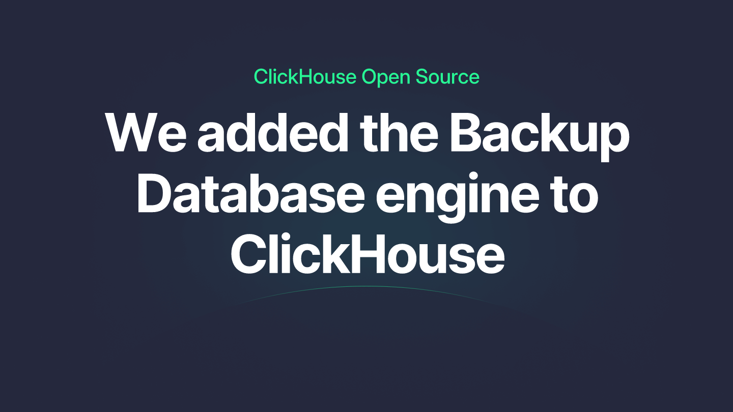 We added the Backup Database engine to ClickHouse®