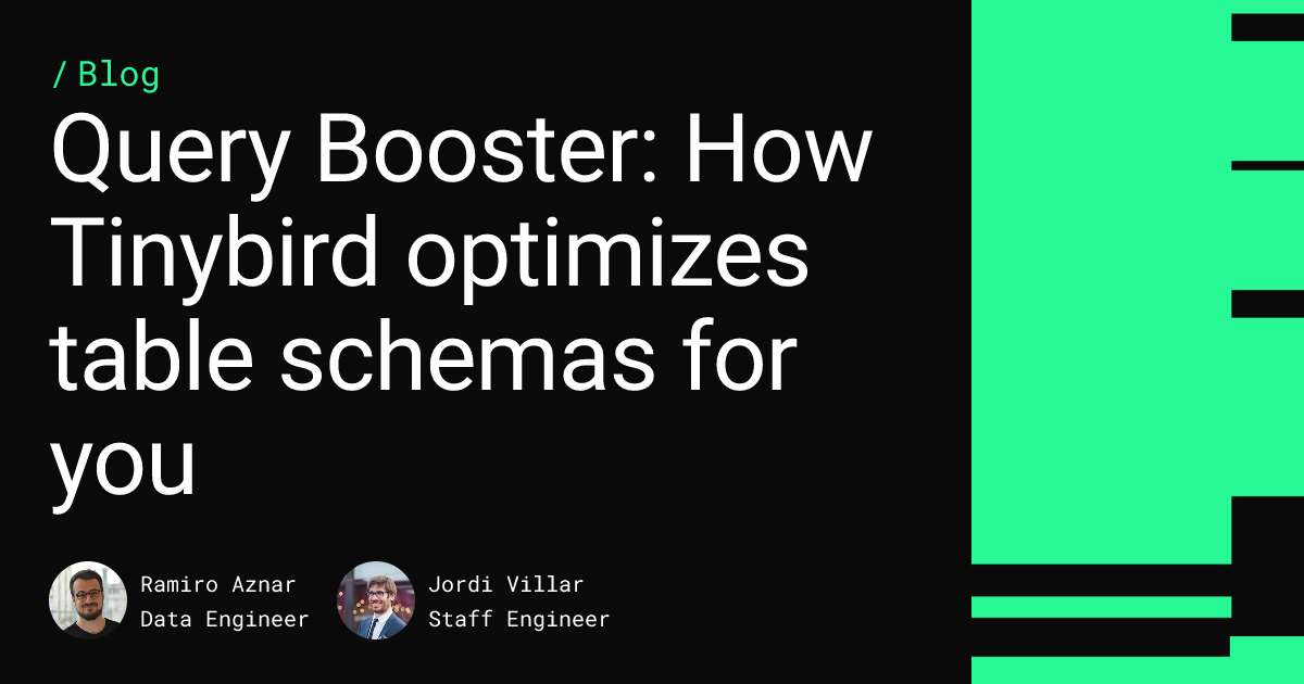 Query Booster: How Tinybird optimizes table schemas for you