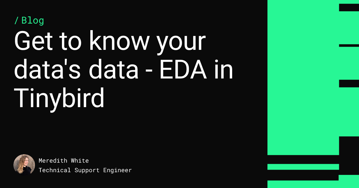 Get to know your data's data - EDA in Tinybird