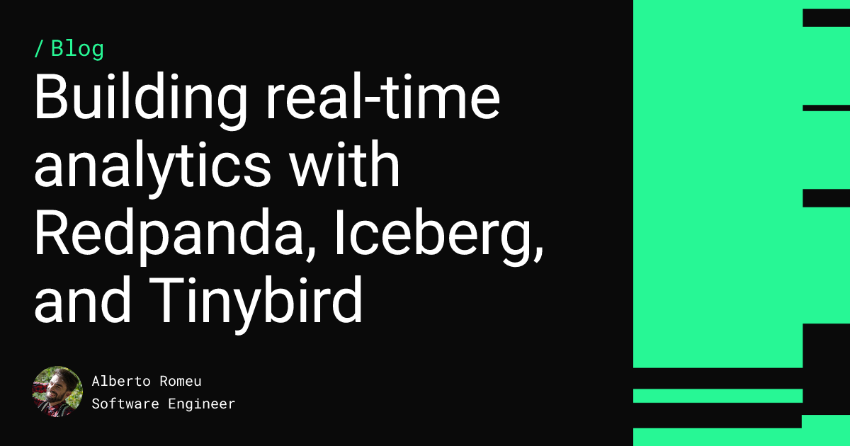 Building real-time analytics with Redpanda, Iceberg, and Tinybird