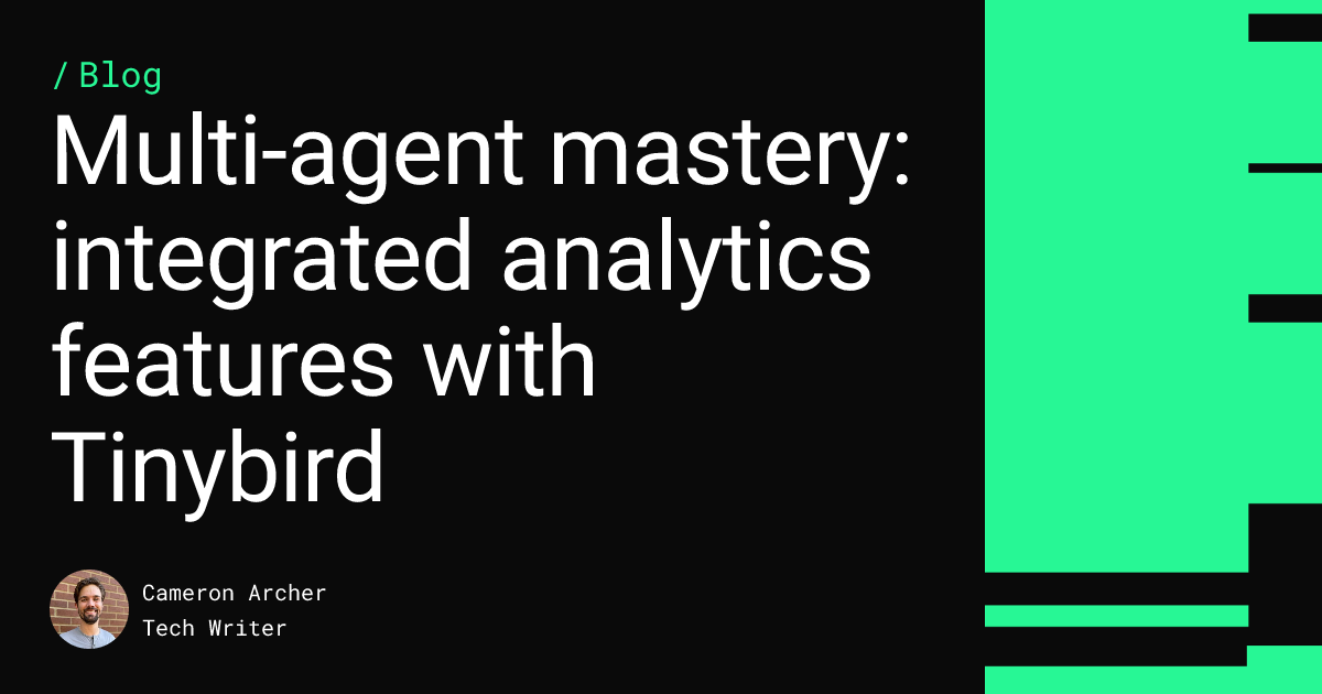 Multi-agent mastery: integrated analytics features with Tinybird