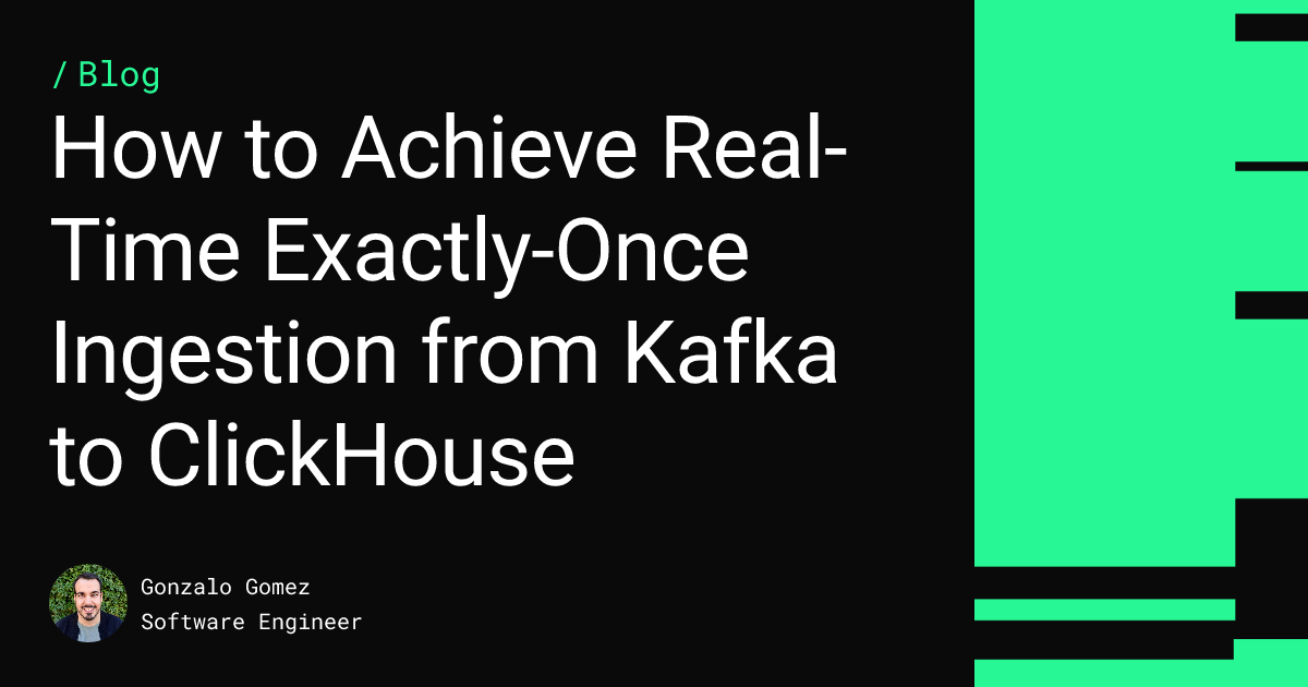 How to Achieve Real-Time Exactly-Once Ingestion from Kafka to ClickHouse