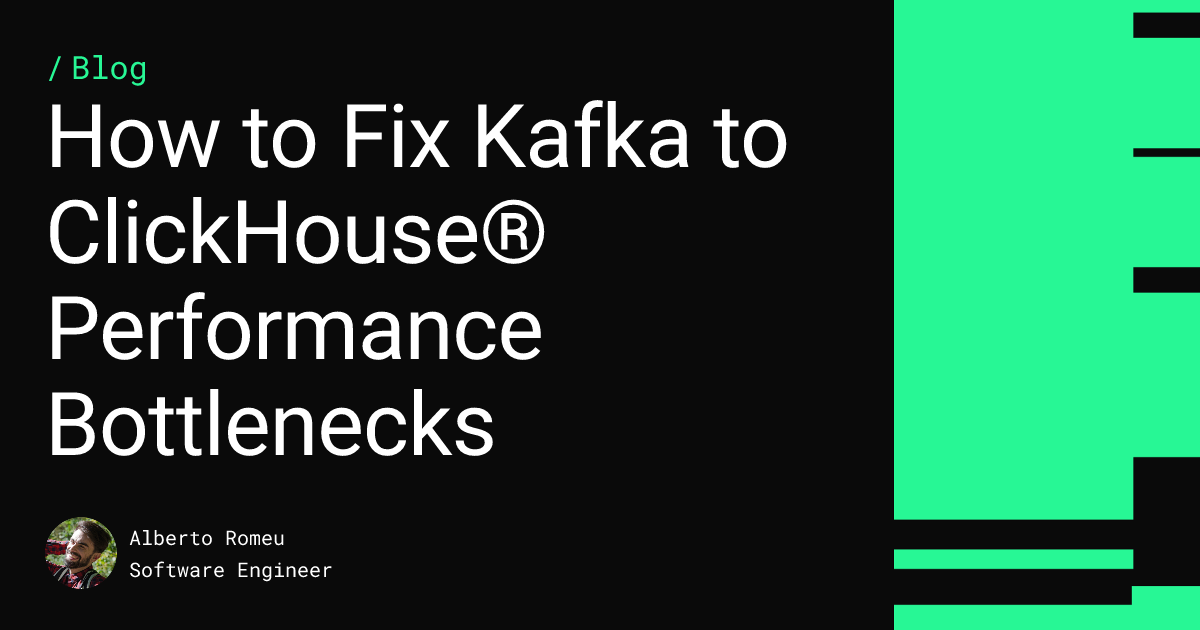 How to Fix Kafka to ClickHouse® Performance Bottlenecks