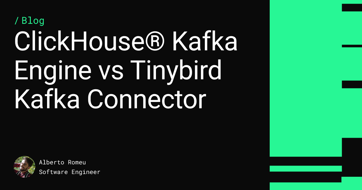 ClickHouse® Kafka Engine vs Tinybird Kafka Connector | Tinybird