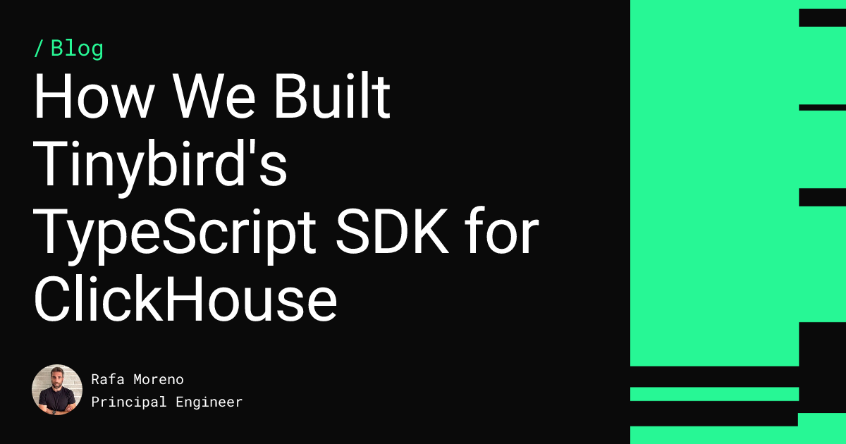 How We Built Tinybird's TypeScript SDK for ClickHouse