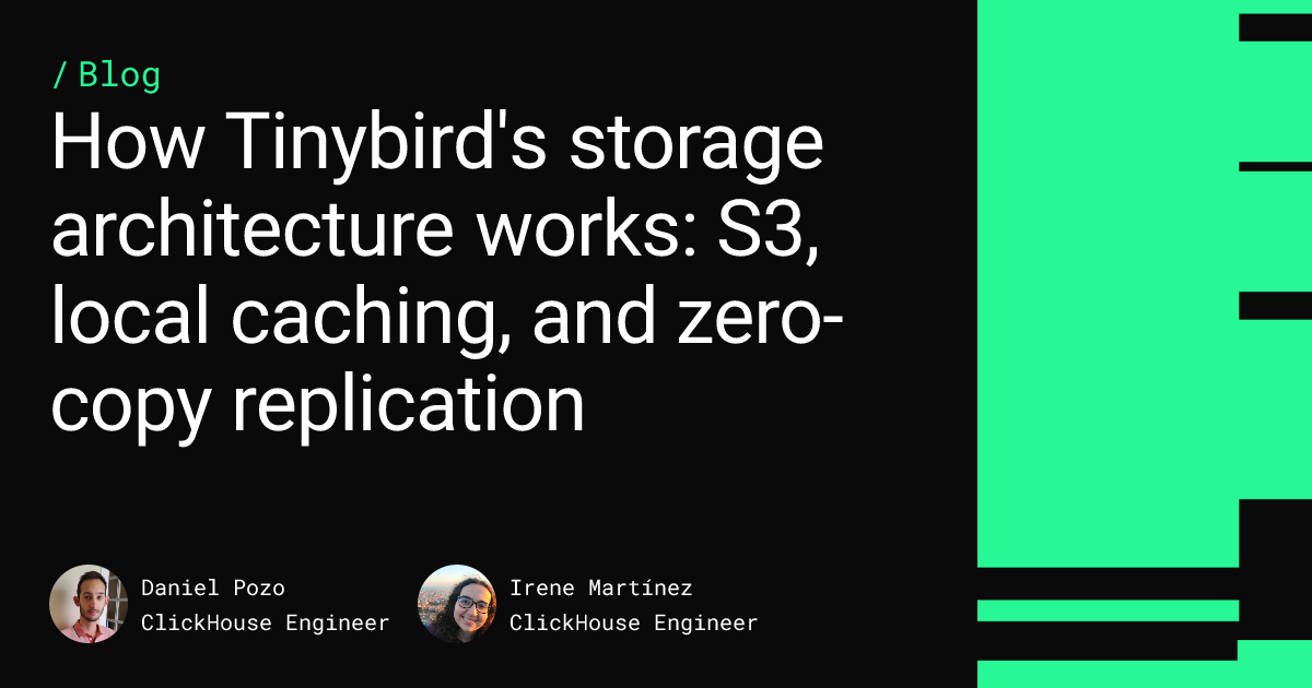 How Tinybird's storage architecture works: S3, local caching, and zero ...