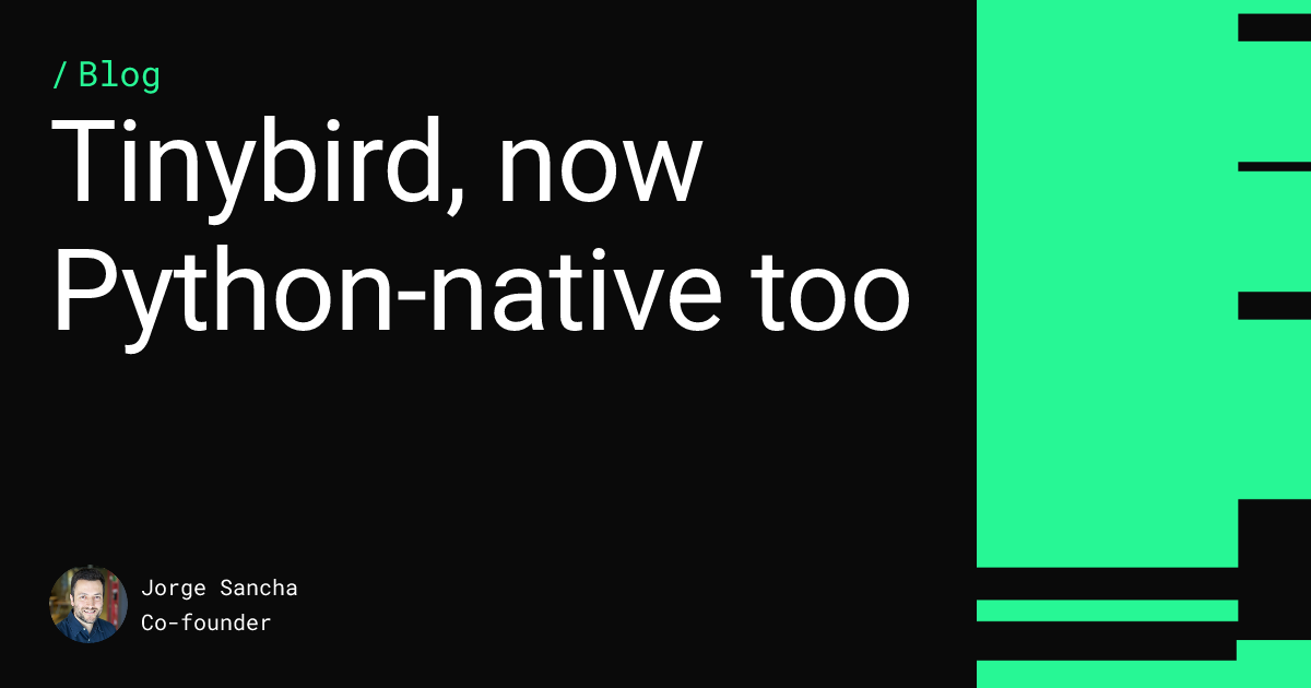 Tinybird, now Python-native too | Tinybird
