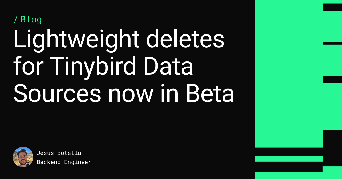 Lightweight deletes for Tinybird Data Sources now in Beta