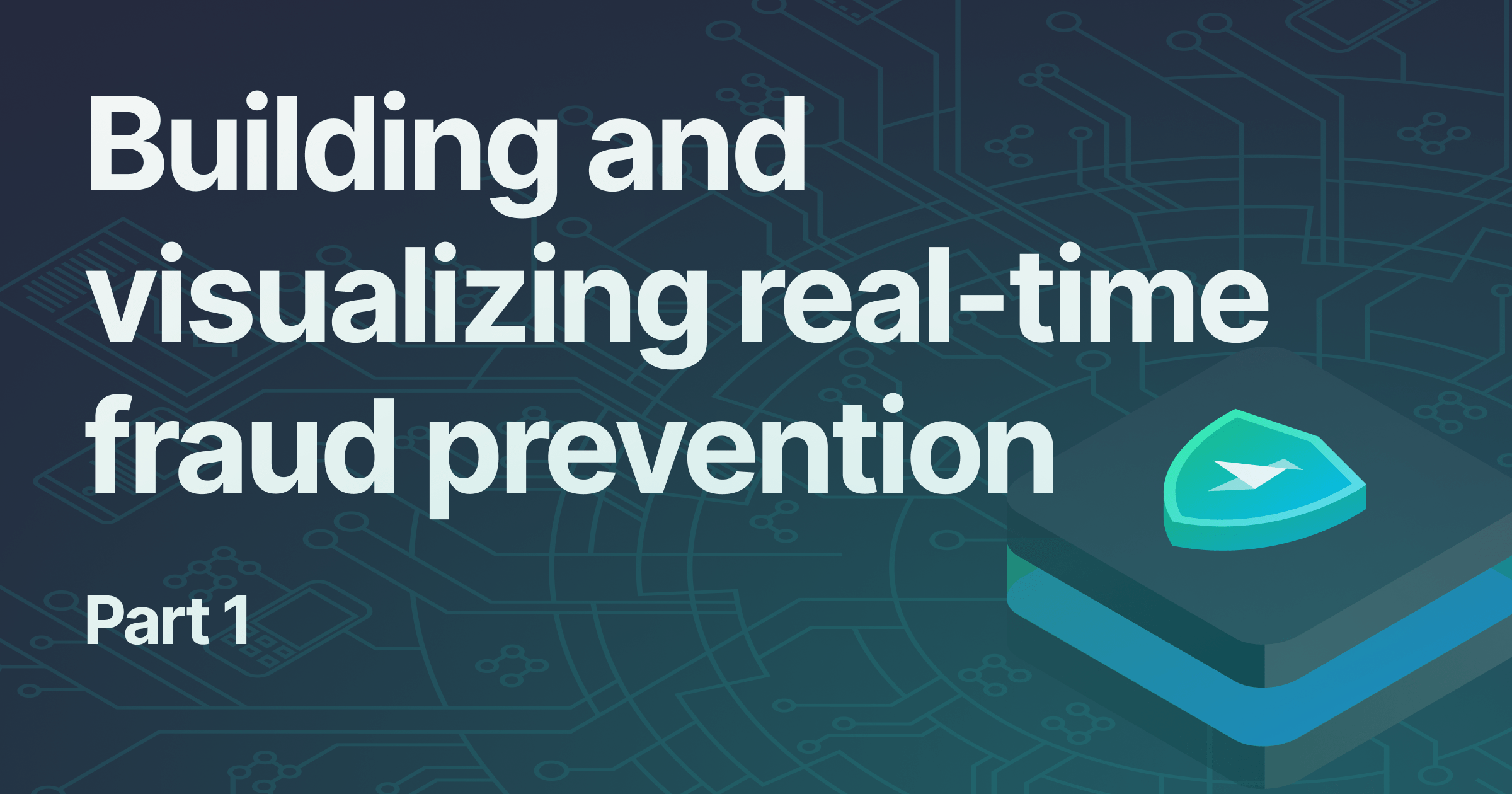 Building and visualizing real-time fraud prevention