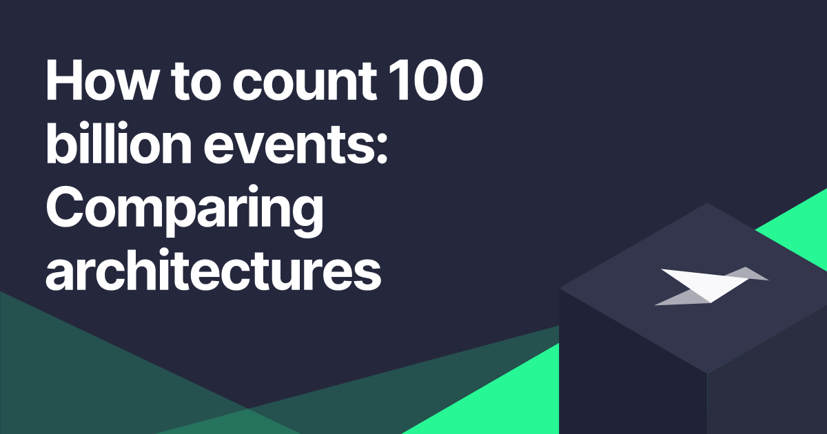 How to count 100B events: Comparing architectures Feature image