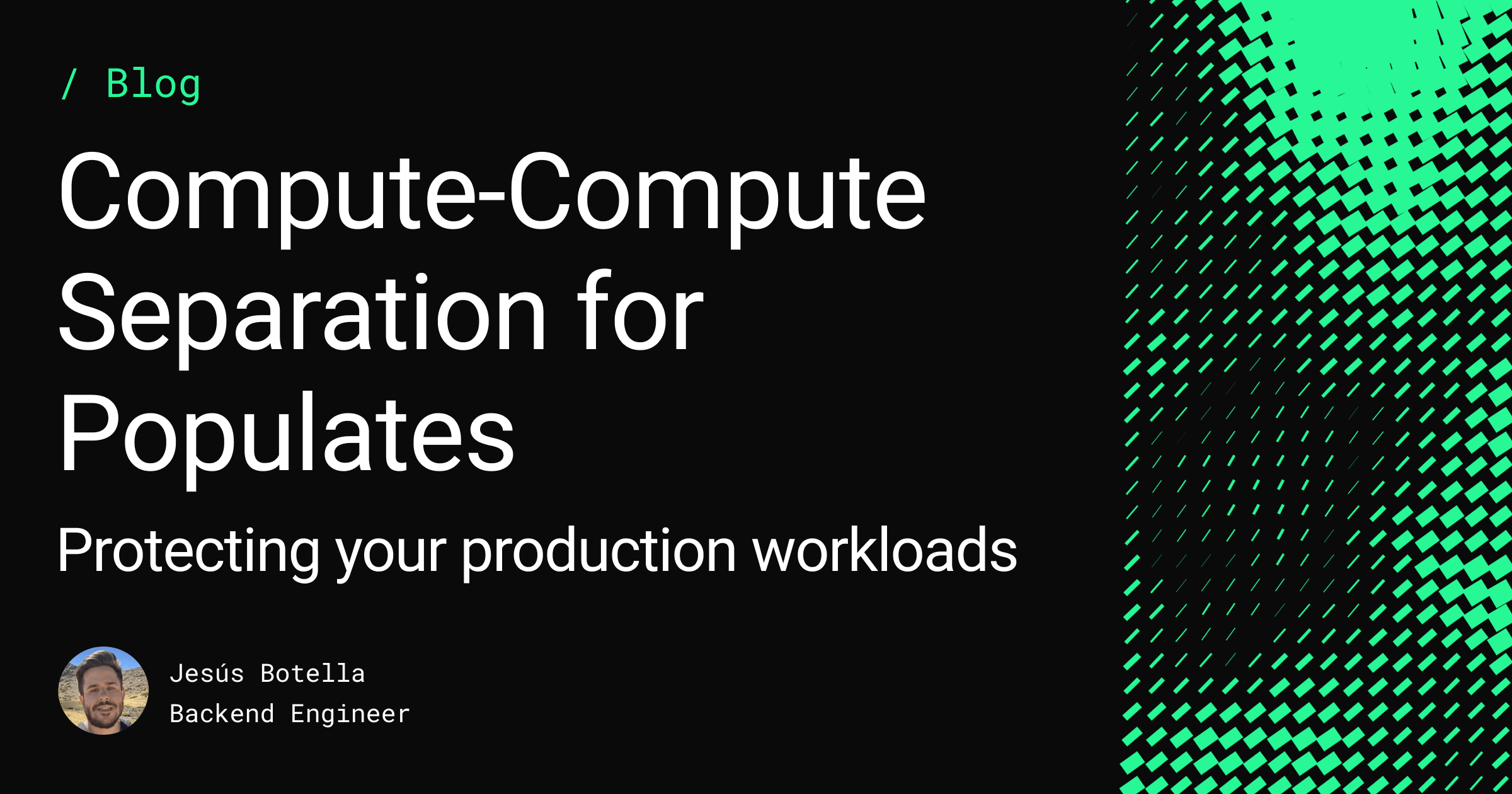 How we protect your primary workloads with Compute-Compute Separation for Populates Feature image