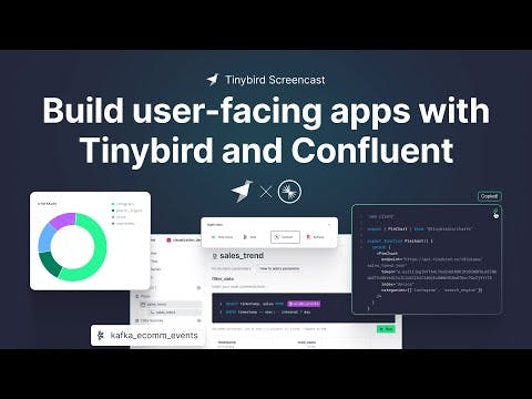Build real-time user-facing applications with Tinybird and Confluent